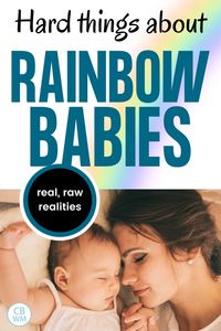 Rainbow babies are wonderful and exciting! But there are hard things about having a rainbow baby. A rainbow baby seems like it should be nothing but excitement and joy. Sunshine and rainbows. A sign of love and promise. There are those things. But there are not only those things. There are tears and feelings of doubt, hesitation, shame, guilt, and fear, just to name a few.