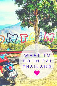 What to do in Pai, Thailand Travel Guide. Loads of fun details, cafes, beautiful…