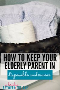 An unfortunate part of aging is incontinence. Add that to the stubbornness and pride of your elderly parent and you could find yourself dealing with a lot of accidents. This article gives some practical tips on keeping disposable underwear on your elderly parent.   #caregiving #sandwichgeneration #incontinence #practicaltips #elderlyparent #caregiver