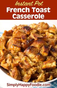 Instant Pot French Toast Casserole is an easy Instant Pot recipe that is delicious. You can make this quick pressure cooker French toast casserole in under an hour. This is a great Instant Pot Holiday breakfast recipe. A yummy, simple Instant Pot Breakfast recipe. simplyhappyfoodie.com #instantpot #frenchtoast #frenchtoastcasserole