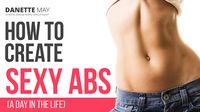 How To Create Sexy Abs (A Day In The Life)