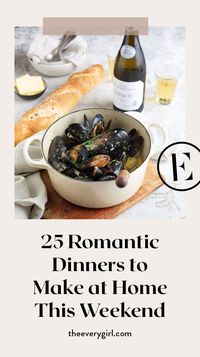 25 Romantic Dinners to Make at Home This Weekend | The Everygirl