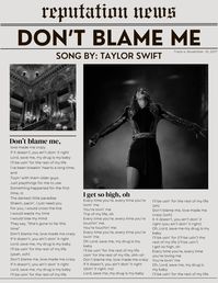 (please don't repost)taylor swift, taylor swift song, taylor swift lyrics, taylor swift reputation, reputation aesthetic, taylor swift aesthetic, taylor swift reputation aesthetic, reputation taylor swift aesthetic, taylor swift poster, don't blame me taylor swift, taylor swift art, taylor swift music, taylor swift posters, taylor swift lyric posters, taylor swift tour, wall art, taylor swift wall art, music posters, don't blame me, don't blame me aesthetic, don't blame me aesthetic taylor swift, don't blame me taylor swift aesthetic