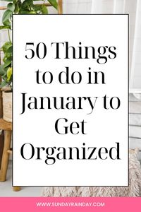 Tackle your January to-do list! Here are 50 must-do tasks to declutter and get organized.