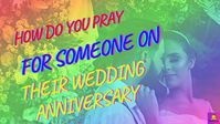 As a family member, friend or loved one, the best thing to do for the couple on wedding anniversary is to say a simple prayer for God to bless and always flourish their marriage. Look through our list of wedding anniversary prayers. You will definitely find a nice prayer to send to your loved one that is celebrating their wedding anniversary.