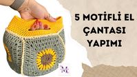 5 MOTİFLİ EL ÇANTASI YAPIMI / KOLAY ÇANTA YAPILIŞI