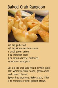 Baked Crab Rangoon ..........................................I would add more cream cheese, double the garlic and Worcestershire sauce and bake at 375. but they are quick, easy and yummy