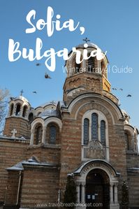 Winter guide to Sofia, Bulgaria including must-see sights in Sofia, free things to do in Sofia, and what to eat in Sofia