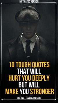 10 Tough Quotes That Will Hurt You Deeply But Will Make You Stronger