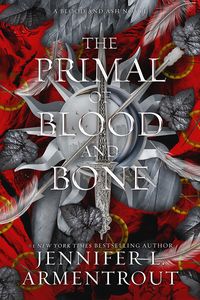 The Primal of Blood and Bone (Blood and Ash, #6) by Jennifer L. Armentrout  | June 10th 2025  #BloodandAsh #ThePrimalofBloodandBone #FromBloodandAsh #KingdomofFleshandFire #TheCrownofGildedBones #TheWarofTwoQueens #ASoulofAshandBlood