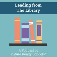 The Library Voice: A New Podcast For Future Ready Librarians®... Lead...