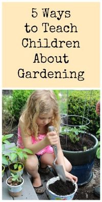 Ways To Teach Children About Gardening