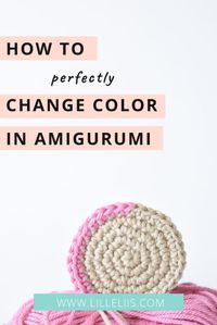 Learn how to do the perfect color change in amigurumi - tutorial by lilleliis