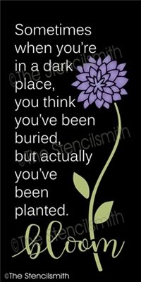 sometimes when you're in a dark place stencil bloom you think you've been buried but actually planted flower grow