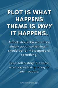 Writing Tips: Without a deeper meaning than just its plot, your story remains a shell of what it could be. A story with a theme answers, what does this mean? That’s the kind of a story that resonates with readers and stays with them.