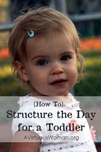 {How To} Structure the Day for a Toddler | A Virtuous Woman