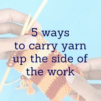 5 ways to carry yarn up the side of the work when knitting with several colours