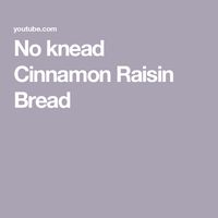 No knead Cinnamon Raisin Bread