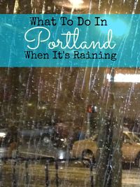 There are many things to do in Portland when it rains. Check out the list of 20+ ideas.