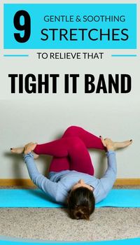 9 Gentle And Soothing Stretches To Relieve That Tight IT Band - FitnessStar.net