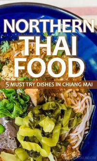 There's more to Thai food than pad Thai! If you're traveling to the northern region of Thailand, here are five dishes you've got to try. | Tieland to Thailand