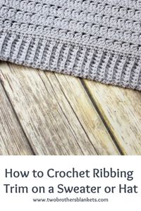 Learn how to crochet ribbing trim on sweaters and hats to give it a gorgeous finished look! #crochet #crochetpatterns #crochettutorial