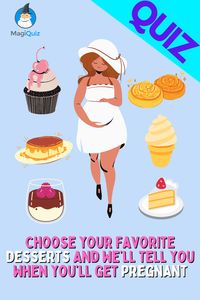 We all know that babies are sweet, but did you know your sweet tooth can tell when you’ll have babies? Choose your favorite desserts and we’ll tell you when you’ll get pregnant. Based on very accurate science that we’ve spent years of research. On this quiz site. You think I’m kidding but now we’re published in a scientific journal and I have 3 PhDs. And a lot of student debt. Please take this quiz to help me pay it off.