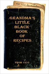 Grandma's Little Black Book of Recipes - From 1910 (Book 1): Dale, Les: 9781511463928: Amazon.com: Books