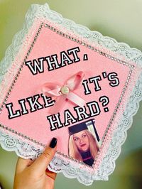 Legally Blonde Grad Cap- “What, Like It’s Hard?”