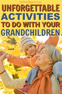 19 Unforgettable Activities to do With Grandchildren - My Think Big Life