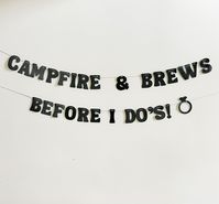 Campfire and Brews Before  I Do's Banner This fun banner is perfect for your pre wedding festivities!  Letters are 5 inches tall and come in many different colors, including glitter gold, glitter white, and glitter silver! We use quality cardstock and matching banner string to make our banners!