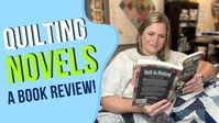 Discover your NEW Favorite Quilting Novel | Reviewing 5 Quilt Novels