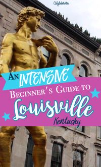 A Comprehensive Guide of What to see and do in Louisville, Kentucky, USA - California Globetrotter