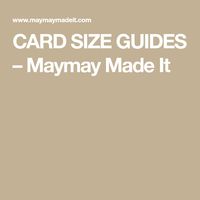 CARD SIZE GUIDES – Maymay Made It