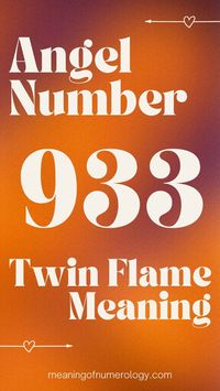 Seeing the Number 933? What Does It Mean? An Angel Number 933 Spiritual Meaning Symbolism And Significance | Meaning Of Numerology | Twin Flame Meaning