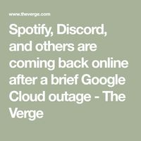 Spotify, Discord, and others are coming back online after a brief Google Cloud outage - The Verge