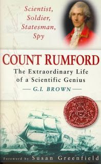 ricklibrarian: Scientist, Soldier, Statesman, Spy: Count Rumford: The Extraordinary Life of a Scientific Genius by G.I. Brown