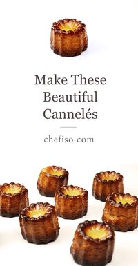 How to make Cannelés de Bordeaux (Canelés recipe and technique) — Chef Iso