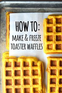 How To Make and Freeze Toaster Waffles