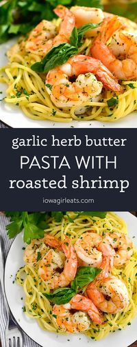 Garlic Herb Butter Pasta with Easy Roasted Shrimp is a simple gluten-free dinner recipe made with kitchen staples, that will on the table in less than 30 minutes! | iowagirleats.com keywords: shrimp recipes, pasta recipes, pasta dinner recipes, dinner recipes, gluten free dinner recipes, gluten free dinners easy