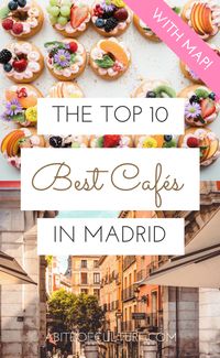 10 of the Best Cafés in Madrid, Spain - A Bite of Culture