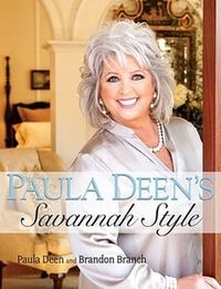 Paula Deen's Savannah Style by Paula H. Deen; Brandon Branch