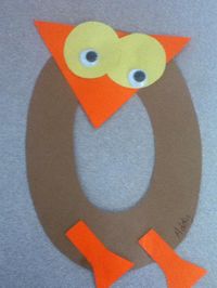 O is for Owl. Simple, and you can talk about the shapes oval, triangle and circle.