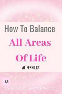 How to improve and find balance in all areas of life. This is a powerful life skills post to really help you create a life you absolutely love.   #LifeSkills #Abalancedlife #ImproveYourLife