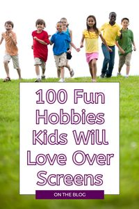 Want to reduce screen time? Check out these 100 fun screen-free hobbies kids will love! Filled with engaging and creative activities, these hobbies for kids to reduce screen time include arts, outdoor fun, and hands-on learning. Perfect for encouraging play without screens, these fun activities for kids without screens will spark curiosity and help them explore new interests. Find the best creative hobbies for kids instead of screens and get them excited about new ways to have fun!