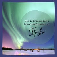 Taking an assignment in Alaska will make for an amazing adventure, however, how do you prepare? Here are some tips to help you get started. Written by Annie Rueb.