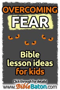 Bible Truths for Overcoming Fear: Lesson Ideas for Kids • BibleBaton