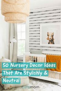 These gorgeous neutral decor ideas work for a boy or a girl -- and easily convert into a big-kid room as the child grows. #nursery #pregnant