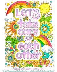 Let's take care of each other coloring page from Thaneeya McArdle's Live a Colorful Life Coloring Book