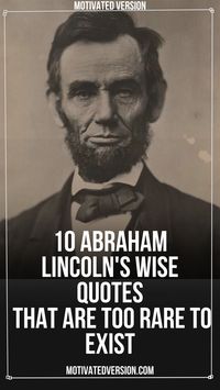 10 Abraham Lincoln's Wise Quotes That Are Too Rare To Exist